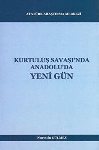 Kurtuluş Savaşı`nda Anadolu`da Yeni Gün - 1