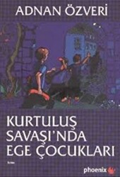 Kurtuluş Savaşında Ege Çocukları - Phoenix Yayınevi