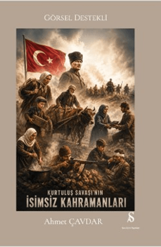 Kurtuluş Savaşı`nın İsimsiz Kahramanları - 1