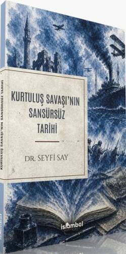 Kurtuluş Savaşı`nın Sansürsüz Tarihi - 1