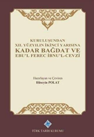 Kuruluşundan 12. Yüzyılın İkinci Yarısına Kadar Bağdat ve Ebu`l Ferec İbnu`l-Cevzi - 1