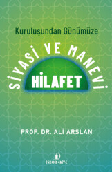 Kuruluşundan Günümüze Siyasi ve Manevi Hilafet - İskenderiye Yayınları