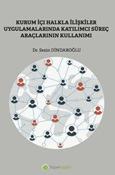 Kurum İçi Halkla İlişkiler Uygulamalarında Katılımcı Süreç Araçlarının Kullanımı - Hiperlink Yayınları