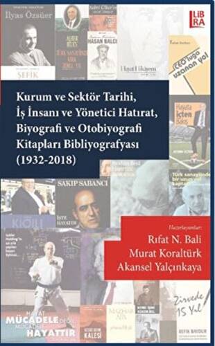 Kurum ve Sektör Tarihi İş İnsanı ve Yönetici Hatırat Biyografi ve Otobiyografi Kitapları Bibliyografyası 1932-2018 - 1