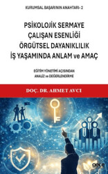 Kurumsal Başarının Anahtarı 2 - Psikolojik Sermaye, Çalışan Esenliği, Örgütsel Dayanıklılık, İş Yaşamında Anlam ve Amaç - Gece Kitaplığı