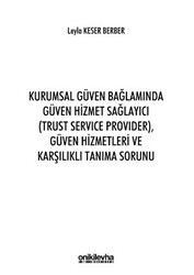 Kurumsal Güven Bağlamında Güven Hizmet Sağlayıcı Trust Service Provider Güven Hizmetleri ve Karşılıklı Tanıma Sorunu - 1