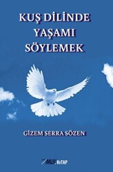 Kuş Dilinde Yaşamı Söylemek - 1