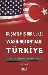 Kuşatılmış Bir Ülke: Washington`daki Türkiye - 1