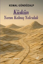 Küskün Yarım Kalmış Yolculuk - Alkali Kitap