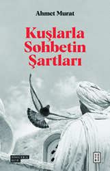 Kuşlarla Sohbetin Şartları - 1