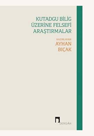 Kutadgu Bilig Üzerine Felsefi Araştırmalar - 1