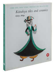 Kütahya Tiles and Ceramics Collection - Pera Müzesi Yayınları