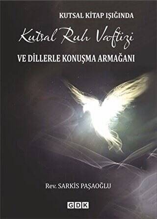 Kutsal Kitap Işığında Kutsal Ruh Vaftizi ve Dillerle Konuşma Armağanı - 1
