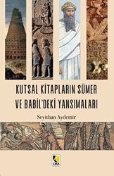 Kutsal Kitapların Sümer ve Babil`deki Yansımaları - Çıra Yayınları