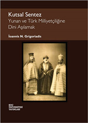 Kutsal Sentez: Yunan ve Türk Milliyetçiliğine Dini Aşılamak - 1