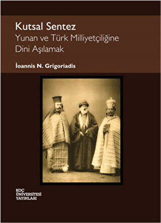 Kutsal Sentez: Yunan ve Türk Milliyetçiliğine Dini Aşılamak - 1