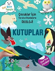 Kutuplar - Çocuklar İçin Yaratıcı Etkinliklerle Ekoloji - Erdem Çocuk