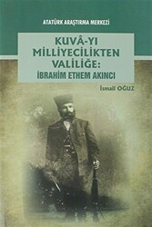 Kuva-yı Milliyecilikten Valiliğe: İbrahim Ethem Akıncı - 1