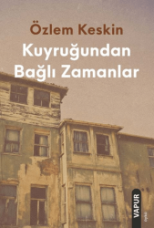Kuyruğundan Bağlı Zamanlar - Vapur Yayınları