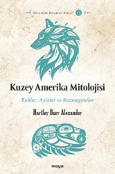 Kuzey Amerika Mitolojisi - Ruhlar, Ayinler, Kozmogoniler - 1