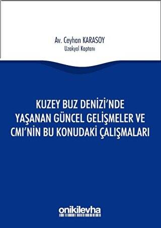 Kuzey Buz Denizi`nde Yaşanan Güncel Gelişmeler ve CMI`nin Bu Konudaki Çalışmaları - 1
