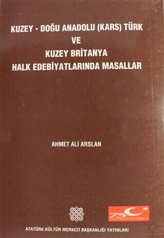 Kuzey Doğu Anadolu Kars Türk ve Kuzey Britanya Halk Edebiyatlarında Masallar 1. Cilt - 1