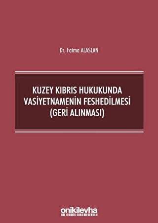 Kuzey Kıbrıs Hukukunda Vasiyetnamenin Feshedilmesi Geri Alınması - 1