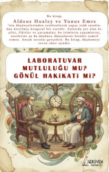 Laboratuvar Mutluluğu Mu Gönül Hakikati Mi? - Serüven Yayınevi