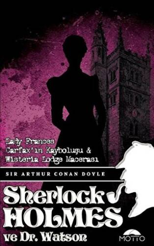 Lady Frances Carfax`ın Kayboluşu ve Wisteria Lodge Macerası - Sherlock holmes ve Dr. Watson - 1