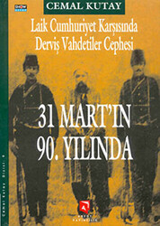 Laik Cumhuriyet Karşısında Derviş Vahdetiler Cephesi - 31 Mart’ın 90. Yılında - 1