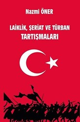 Laiklik, Şeriat ve Türban Tartışmaları - 1