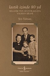 Lastik İzinde 80 Yıl - Selanik`ten Avustralya’ya Yalman Ailesi - 1