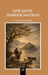 Latif Şah’ın Sembolik Macerası - Paradigma Akademi Yayınları