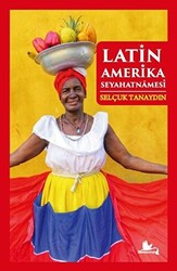 Latin Amerika Seyahatnamesi - 1