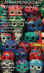 Latin Amerika`dan Tekinsiz Öyküler - İş Bankası Kültür Yayınları