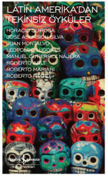 Latin Amerika`dan Tekinsiz Öyküler - İş Bankası Kültür Yayınları