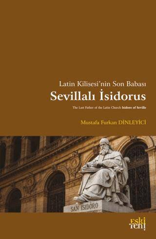 Latin Kilisesi’nin Son Babası Sevillalı İsidorus - 1