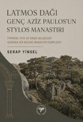 Latmos Dağı Genç Aziz Paulos’un Stylos Manastırı - Arkeoloji ve Sanat Yayınları