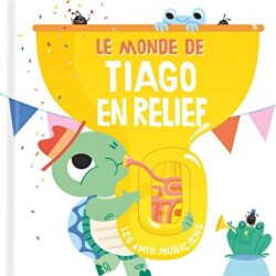 Le Monde De Tiago En Relief: Les Amis Musiciens - 1