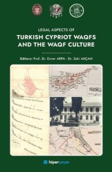 Legal Aspects Of Turkish Cypriot Waqfs and The Waqf Culture - Hiperlink Yayınları