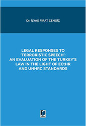 Legal Responses to Terroristic Speech: An Evaluation of the Turkey`s Law in the Light of Ecthr and Unhrc Standards - 1