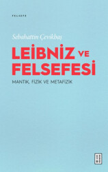 Leibniz ve Felsefesi: Mantık, Fizik ve Metafizik - Ketebe Yayınları