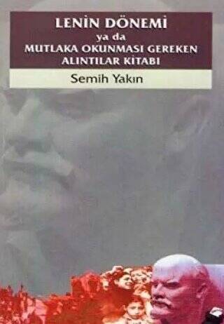 Lenin Dönemi ya da Mutlaka Okunması Gereken Alıntılar Kitabı - 1