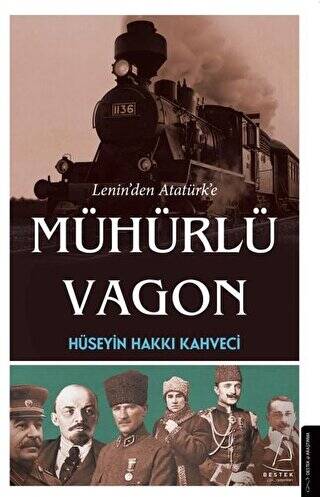 Lenin’den Atatürk’e Mühürlü Vagon - 1