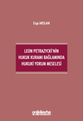 Leon Petrazycki`nin Hukuk Kuramı Bağlamında Hukuki Yorum Meselesi - 1