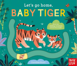 Let`s Go Home: Baby Tiger - Nosy Crow