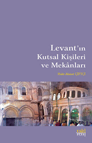 Levant`ın Kutsal Kişileri ve Mekanları - 1