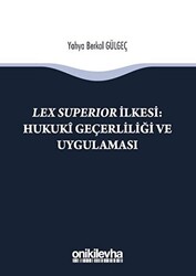 Lex Süperior İlkesi : Hukuki Geçerliliği ve Uygulaması - 1