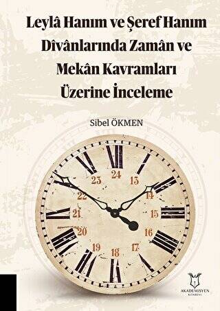 Leyla Hanım ve Şeref Hanım Divanlarında Zaman ve Mekan Kavramları Üzerine İnceleme - 1