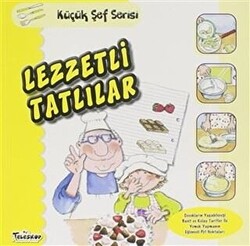 Lezzetli Tatlılar - Küçük Şef Serisi - 1